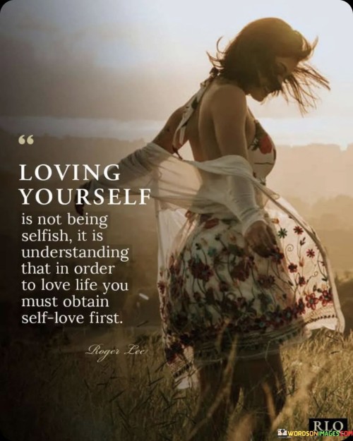 Loving Yoourself Is Not Being Selfish It Is Understanding Quotes