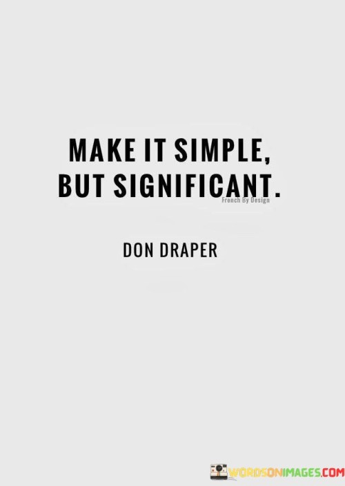 Make It Simple But Significant Quotes