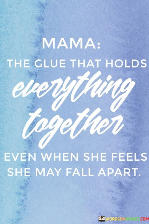 Mama The Glue That Holds Everything Quotes