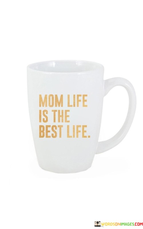 Mom Life Is The Best Life Quotes