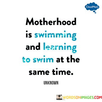 Motherhood-Is-Swimming-And-Learning-To-Swim-Quotes.jpeg