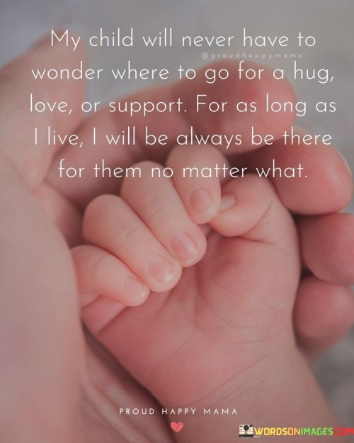 My Child Will Never Have To Wonder Where To Go Quotes