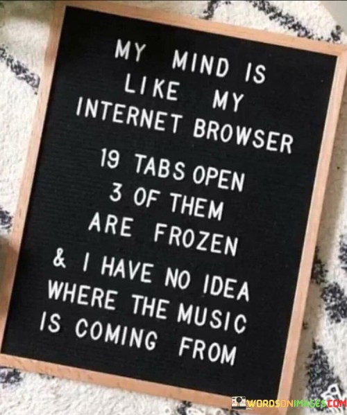 My-Mind-Is-Like-My-Internet-Browser-Quotes.jpeg