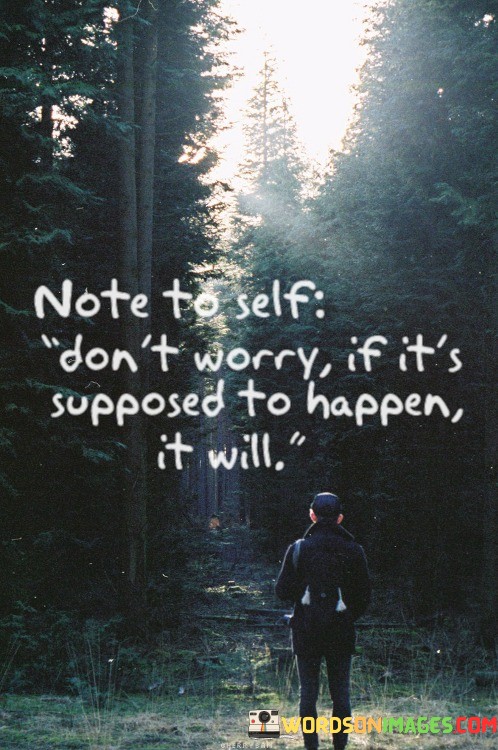 Note-To-Myself-Dont-Worry-If-Its-Supposed-To-Happen-Quotes.jpeg