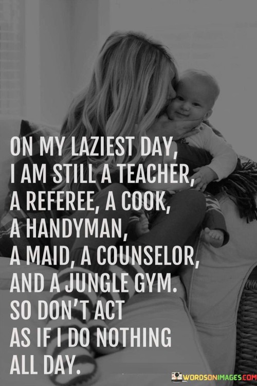 On My Laziest Day I Am Still A Teacher Quotes