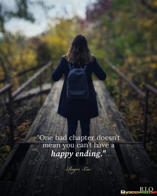 One-Bad-Chapter-Doesnt-Mean-You-Cant-Have-A-Happy-Ending-Quotes.jpeg