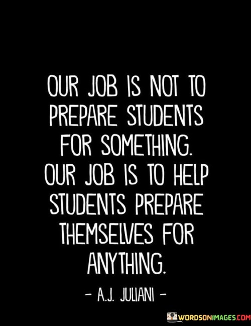 Our-Job-Is-Not-To-Prepare-Students-For-Something-Quotes.jpeg