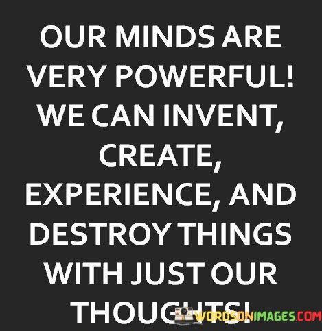 Our-Mind-Are-Very-Powerful-We-Can-Invent-Create-Experience-Quotes.jpeg