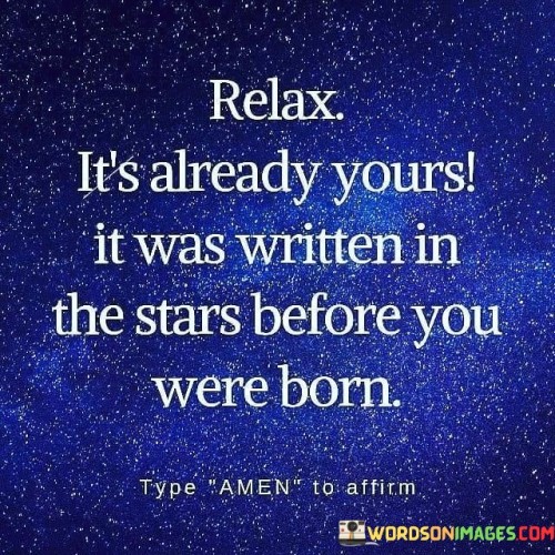 Relax-Its-Already-Yours-It-Was-Written-In-The-Stars-Quotes.jpeg