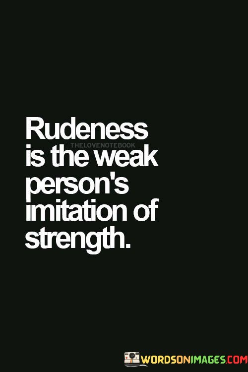 Rudeness-Is-Persons-Imitation-Of-Strength-Quotes.jpeg