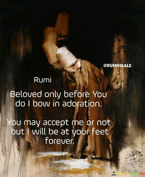 Rumi-Beloved-Only-Before-You-Do-I-Bow-In-Adoration-Quotes.jpeg