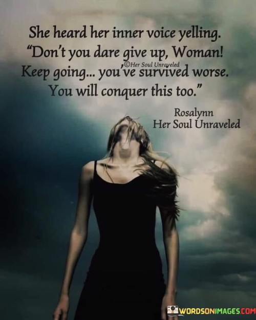 She-Heard-Her-Inner-Voice-Yelling-Dont-You-Dare-Give-Up-Quotes.jpeg