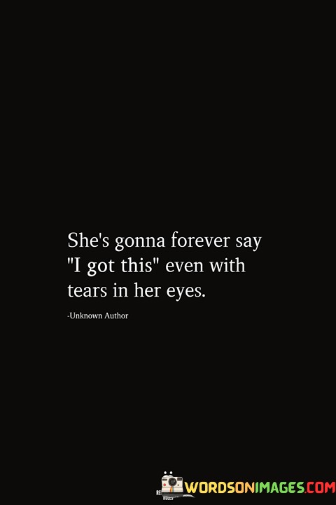 Shes-Gonna-Forever-I-Got-This-Even-With-Tears-In-Her-Eyes-Quotes.jpeg