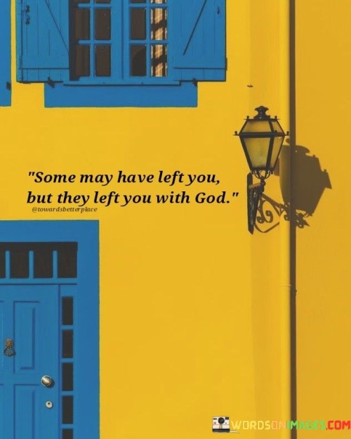 This quote reflects the idea that even when people leave our lives, their departure may ultimately lead us to a deeper spiritual or introspective connection. The first paragraph emphasizes the departure of individuals from our lives, suggesting that some may choose to leave or distance themselves from us for various reasons.

In the second paragraph, the quote introduces the concept of these departures leading us to God. This could be interpreted in several ways. It might mean that when people leave, we find solace and support in our faith, turning to God for comfort and guidance during times of loss or change.

The final paragraph encapsulates the notion that sometimes, the departures of others can be blessings in disguise, leading us to a more profound understanding of our spirituality and a closer relationship with God. In essence, it highlights the potential for personal growth and spiritual enrichment that can arise from the absence of certain individuals in our lives.