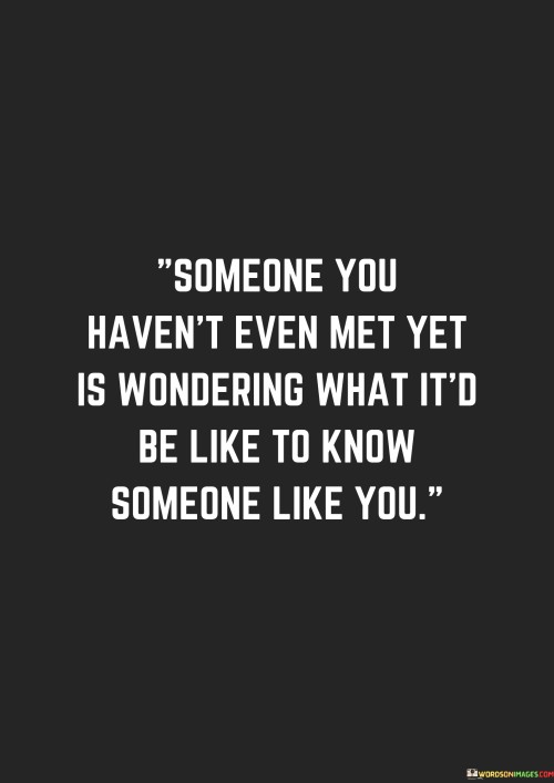 Someone-You-Havent-Even-Met-Yet-Is-Wondering-Quotes.jpeg
