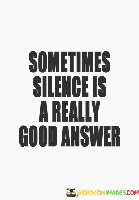 Sometimes-Silence-Is-A-Really-A-Good-Answer-Quotes.jpeg