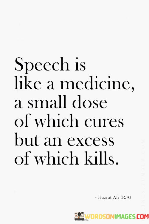 Speech-Is-Like-A-Medicine-A-Small-Dose-Of-Which-Quotes.jpeg