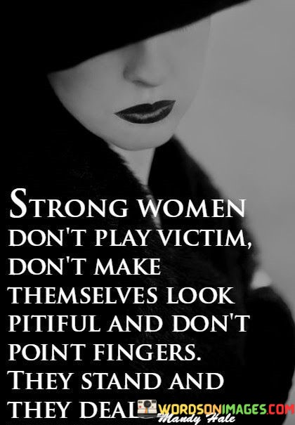 Strong-Women-Dont-Play-Victim-Dont-Make-Themselves-Look-Pitiful-Quotes.jpeg