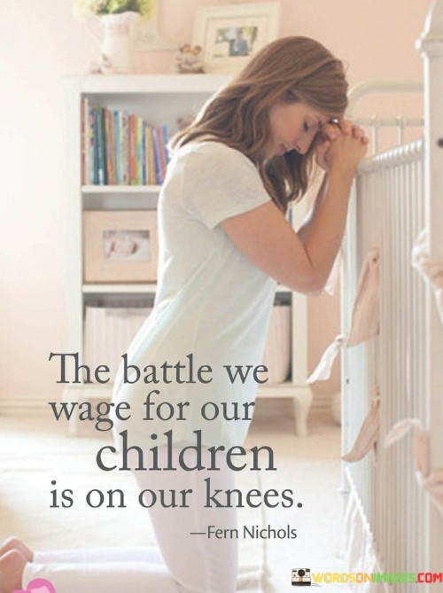 The-Battle-We-Wage-For-Our-Children-Quotes