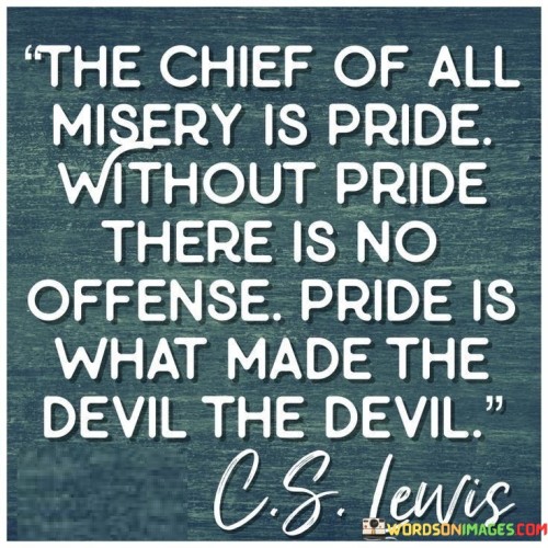 The-Chief-Of-All-Misery-Is-Pride-Without-Pride-Quotes.jpeg