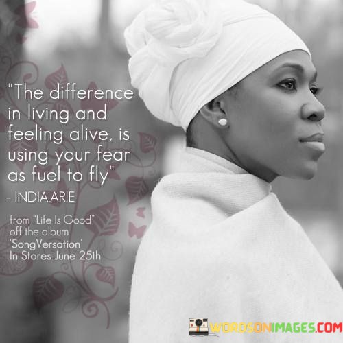 The-Difference-In-Living-And-Feeling-Alive-Is-Using-Your-Quotes.jpeg