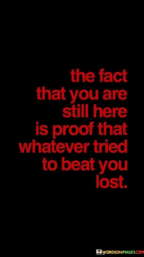The-Fact-That-You-Are-Still-Here-Is-Proof-That-Quotes.jpeg
