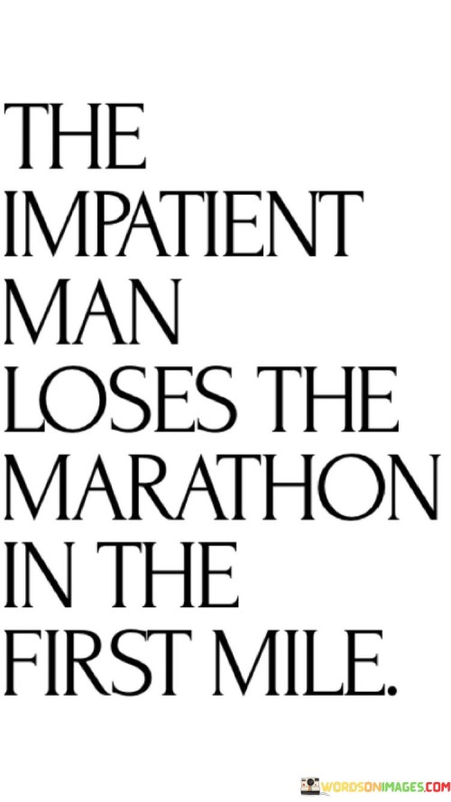 The Impatient Man Loses The Marathon Quotes