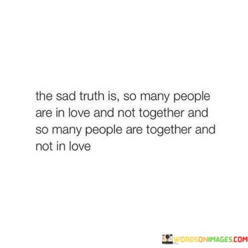 The-Sad-Truth-Is-So-Many-People-Are-Inlove-And-Not-Together-Quotes.jpeg