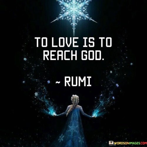 To-Love-Is-To-Reach-God-Quotes.jpeg