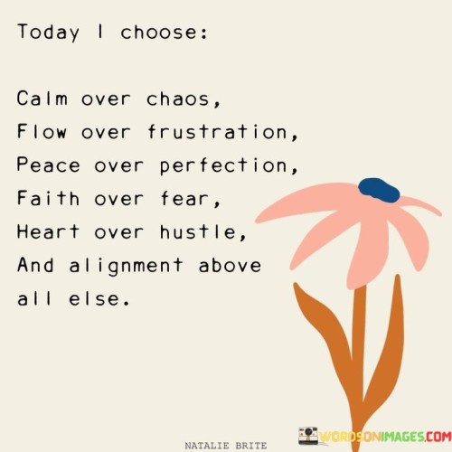 Today-I-Choose-Calm-Over-Chaos-Flow-Over-Quotes.jpeg