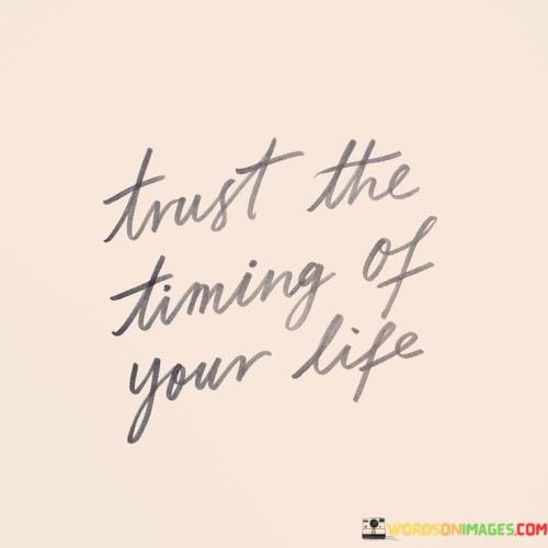 Trust-The-Timing-Of-Your-Life-Quotes.jpeg