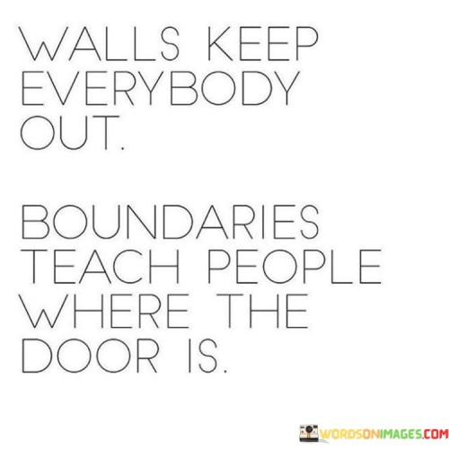 Walls-Keep-Everybody-Out-Boundaries-Quotes.jpeg