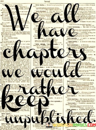 We-All-Have-Chapters-We-Would-Rather-Keep-Unpublished-Quotes.jpeg