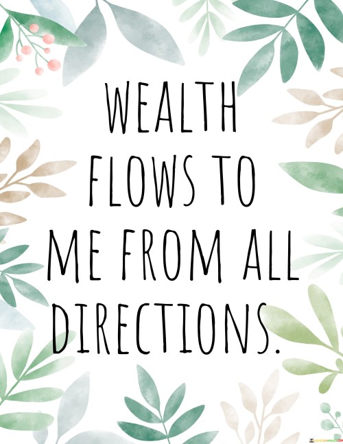 Wealth-Flows-To-Me-From-All-Directions-Quotes.jpeg