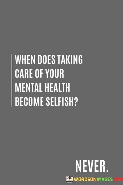 When Does Taking Care Of Your Mental Health Become Quotes