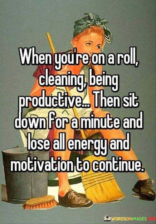 When-Youre-On-A-Roll-Cleaning-Being-Productive-Quotes.jpeg