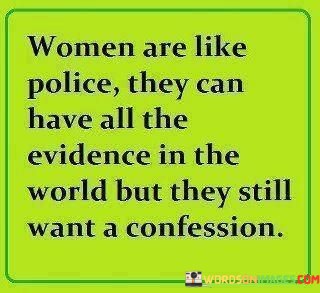 Women-Are-Like-Police-They-Can-Have-All-The-Evidence-Quotes.jpeg