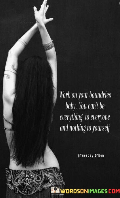 Work-On-Your-Boundaries-Baby-You-Cant-Be-Everything-Quotes.jpeg
