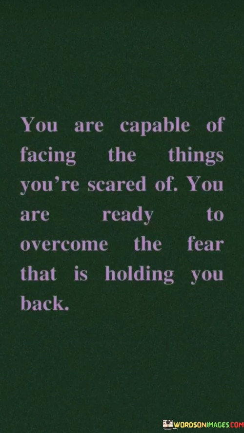 You-Are-Capable-Of-Facing-The-Things-Youre-Scared-Of-Quotes.jpeg