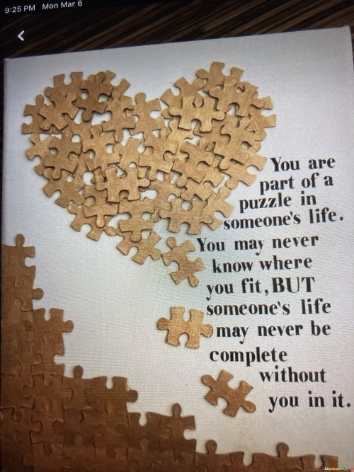 You-Are-Part-Of-A-Puzzle-In-Someones-Life-You-May-Never-Know-Quotes.jpeg