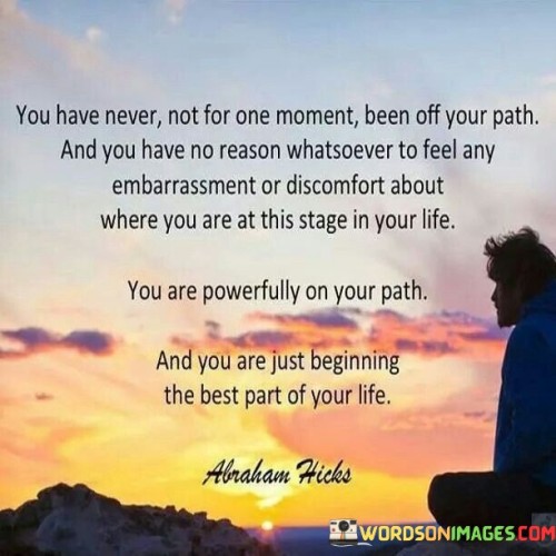 You Have Never Not For One Moment Been Off Your Path Quotes