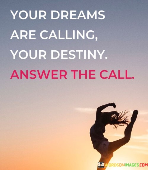 Your-Dreams-Are-Calling-Your-Destiny-Answer-The-Quotes.jpeg
