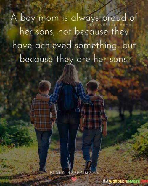 A Boy Mom Is Always Proud Of Her Sons Not Because Quotes