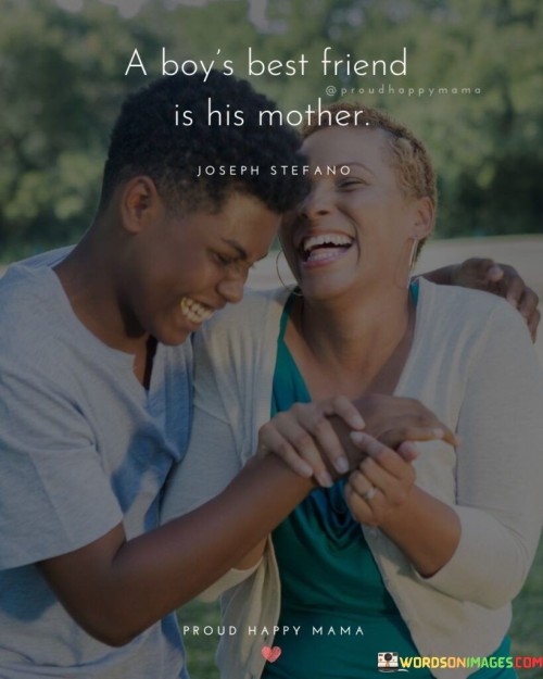 A Boy's Best Friend Is His Mother Quotes