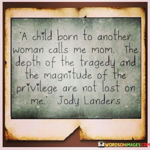 A Child Born To Another Woman Calls Me Mom Quotes