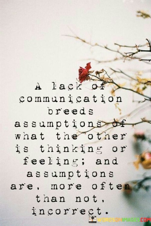 A Lack Of Communication Breeds Assumptions Of What The Other Quotes