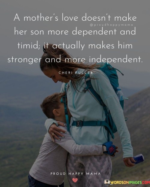 A Mother's Love Doesn't Make Her Son More Dependent Quotes