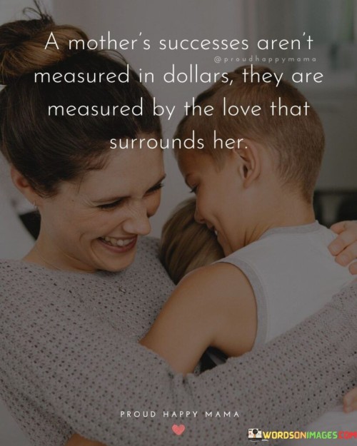 A Mother's Successes Aren't Measured In Dollars Quotes