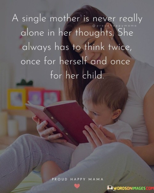 A Single Mother Is Never Really Alone In Her Thoughts Quotes