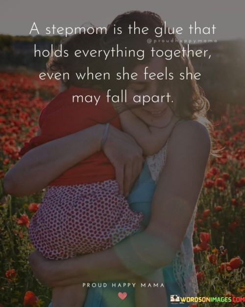 A Stepmom Is The Glue That Holds Everything Quotes